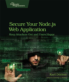 Secure Your Node.js Web Application (Keep Attackers Out and Users Happy) by Karl Duuna, 9781680500851