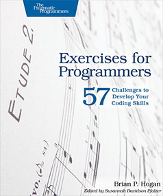 Exercises for Programmers (57 Challenges to Develop Your Coding Skills) by Brian P. Hogan, 9781680501223