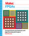 Make: FPGAs (Turning Software into Hardware with Eight Fun and Easy DIY Projects) by David Romano, 9781457187858