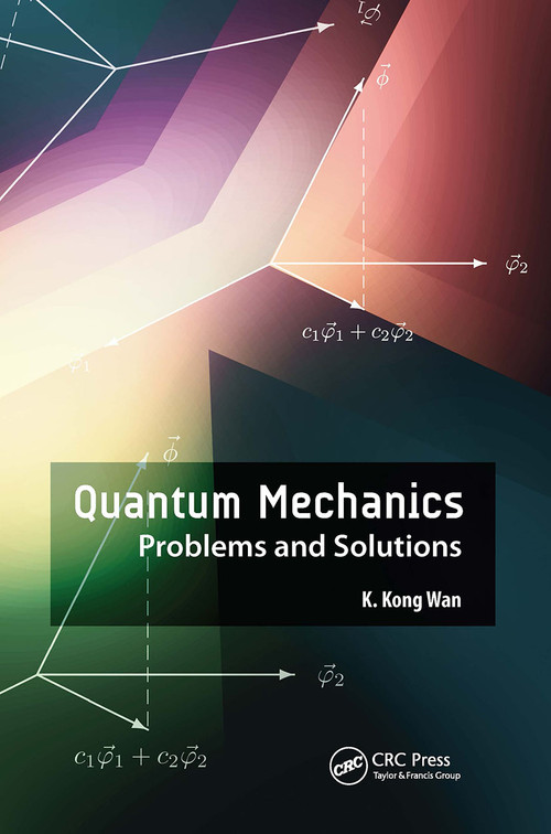 Quantum Mechanics (Problems and Solutions) by K. Kong Wan, 9789814800723