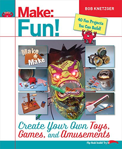 Make Fun! (Create Your Own Toys, Games, and Amusements) by Bob Knetzger, 9781457194122