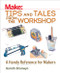 Make: Tips and Tales from the Workshop (A Handy Reference for Makers) by Gareth Branwyn, 9781680450798