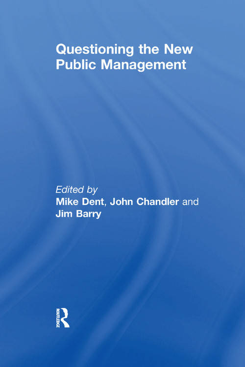 Questioning the New Public Management by John Chandler, Mike Dent, 9781138378773