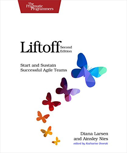 Liftoff (Start and Sustain Successful Agile Teams) by Diana Larsen, Ainsley Nies, 9781680501636