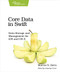 Core Data in Swift (Data Storage and Management for iOS and OS X) by Marcus S. Zarra, 9781680501704