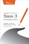 Pragmatic Guide to Sass 3 (Tame the Modern Style Sheet) by Hampton Catlin, Michael Catlin, 9781680501766