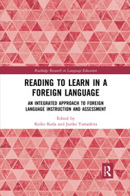 Reading to Learn in a Foreign Language (An Integrated Approach to Foreign Language Instruction and Assessment) by Keiko Koda, Junko Yamashita, 9780367484149