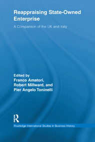 Reappraising State-Owned Enterprise (A Comparison of the UK and Italy) by Franco Amatori, Robert Millward, Pier Angelo Toninelli, 9781138377981