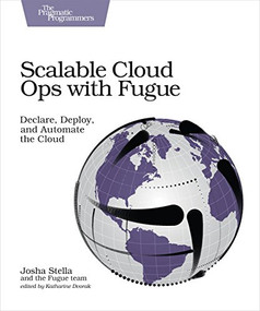 Scalable Cloud Ops with Fugue (Declare, Deploy, and Automate the Cloud) by Josha Stella, 9781680502343