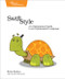 Swift Style (An Opinionated Guide to an Opinionated Language) by Erica Sadun, 9781680502350