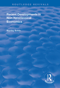 Recent Developments in Non-neoclassical Economics by Stanley Bober, 9780367000141