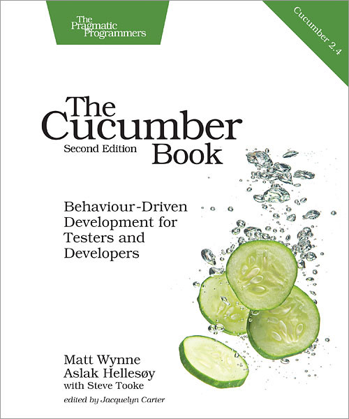 The Cucumber Book (Behaviour-Driven Development for Testers and Developers) by Matt Wynne, Aslak Hellesoy, Steve Tooke, 9781680502381