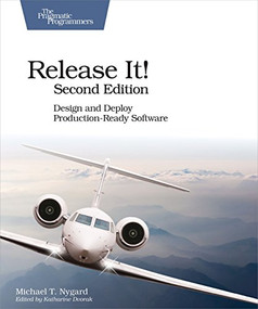 Release It! (Design and Deploy Production-Ready Software) by Michael T. Nygard, 9781680502398