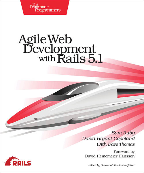 Agile Web Development with Rails 5.1 by Sam Ruby, David Copeland, Dave Thomas, 9781680502510