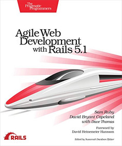 Agile Web Development with Rails 5.1 by Sam Ruby, David B. Copeland, Dave Thomas, 9781680502510
