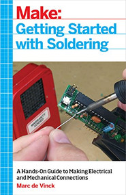 Getting Started with Soldering (A Hands-On Guide to Making Electrical and Mechanical Connections) by Marc de Vinck, 9781680453843