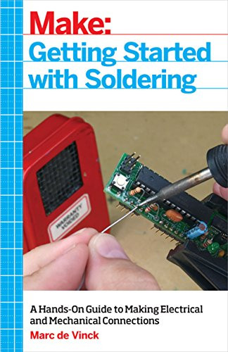 Getting Started with Soldering (A Hands-On Guide to Making Electrical and Mechanical Connections) by Marc de Vinck, 9781680453843