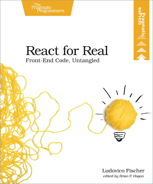 React for Real (Front-End Code, Untangled) by Ludovico Fischer, 9781680502633