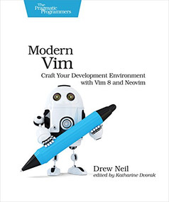 Modern Vim (Craft Your Development Environment with Vim 8 and Neovim) by Drew Neil, 9781680502626