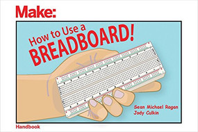 How to Use a Breadboard! by Sean Michael Ragan, Jody Culkin, 9781680454031