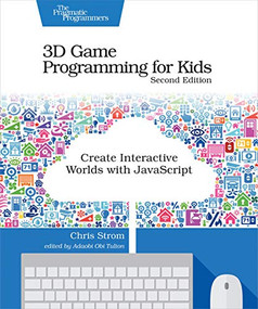 3D Game Programming for Kids (Create Interactive Worlds with JavaScript) by Chris Strom, 9781680502701