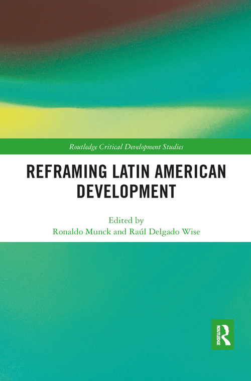 Reframing Latin American Development by Ronaldo Munck, Raul Delgado Wise, 9780367820831