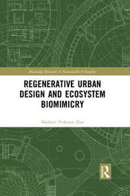 Regenerative Urban Design and Ecosystem Biomimicry by Maibritt Pedersen Zari, 9780367855826