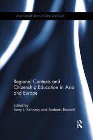Regional Contexts and Citizenship Education in Asia and Europe by Kerry J. Kennedy, Andreas Brunold, 9781138575905