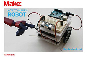 How to Make a Robot by Gordon McComb, 9781680454697