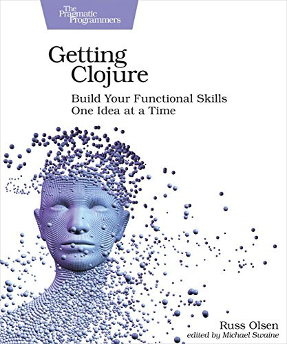 Getting Clojure (Build Your Functional Skills One Idea at a Time) by Russ Olsen, 9781680503005