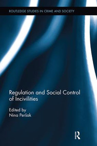 Regulation and Social Control of Incivilities by Nina Persak, 9781138499461