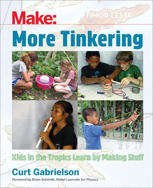More Tinkering (How Kids in the Tropics Learn by Making Stuff) by Curt Gabrielson, 9781680454369
