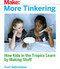 More Tinkering (How Kids in the Tropics Learn by Making Stuff) by Curt Gabrielson, 9781680454369