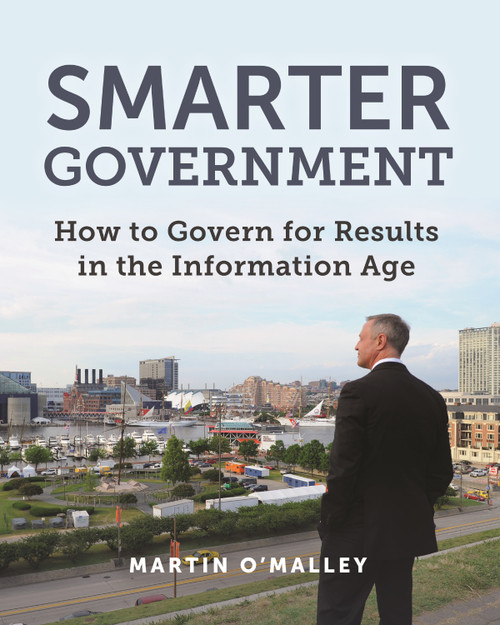 Smarter Government (How to Govern for Results in the Information Age) by Martin O'Malley, Stephen Goldsmith, 9781589485242