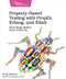 Property-Based Testing with PropEr, Erlang, and Elixir (Find Bugs Before Your Users Do) by Fred Hebert, 9781680506211