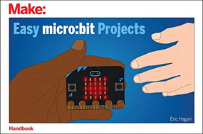 Easy micro:bit Projects by Eric Hagan, 9781680455540