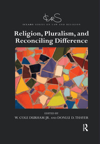 Religion, Pluralism, and Reconciling Difference by W. Cole Durham, Jr., Donlu D. Thayer, 9780367520038