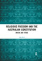 Religious Freedom and the Australian Constitution (Origins and Future) by Luke Beck, 9780367893743
