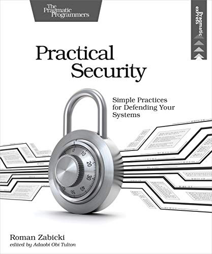 Practical Security (Simple Practices for Defending Your Systems) by Roman Zabicki, 9781680506341