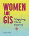 Women and GIS (Mapping Their Stories) by , 9781589485679