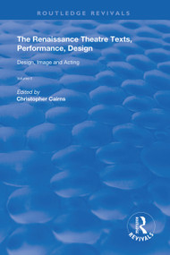 The Renaissance Theatre: Texts, Performance, Design (Volume II: Design, Image and Acting) by Christopher Cairns, 9780367134334