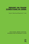 Report on Trade Conditions in China by Harry R. Burrill, Raymond F. Crist, 9781138617841