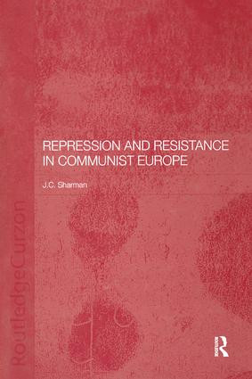 Repression and Resistance in Communist Europe by Jason Sharman, 9781138371019