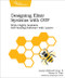 Designing Elixir Systems With OTP (Write Highly Scalable, Self-healing Software with Layers) by James Gray, Bruce Tate, 9781680506617