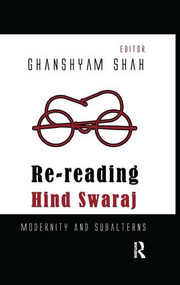 Re-reading Hind Swaraj (Modernity and Subalterns) by Ghanshyam Shah, 9781138659834