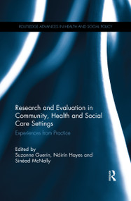 Research and Evaluation in Community, Health and Social Care Settings (Experiences from Practice) by Suzanne Guerin, Nóirín Hayes, Sinéad McNally, 9780367431051