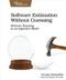 Software Estimation Without Guessing (Effective Planning in an Imperfect World) by George Dinwiddie, 9781680506983
