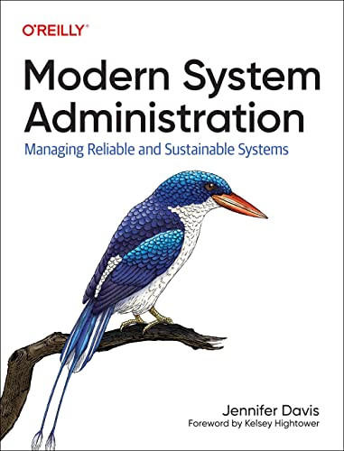 Modern System Administration (Managing Reliable and Sustainable Systems) by Jennifer Davis, 9781492055211