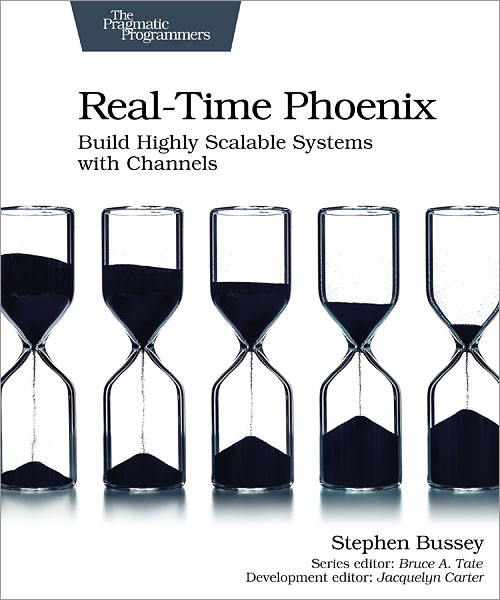 Real-Time Phoenix (Build Highly Scalable Systems with Channels) by Stephen Bussey, 9781680507195