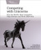 Competing with Unicorns (How the World's Best Companies Ship Software and Work Differently) by Jonathan Rasmusson, 9781680507232